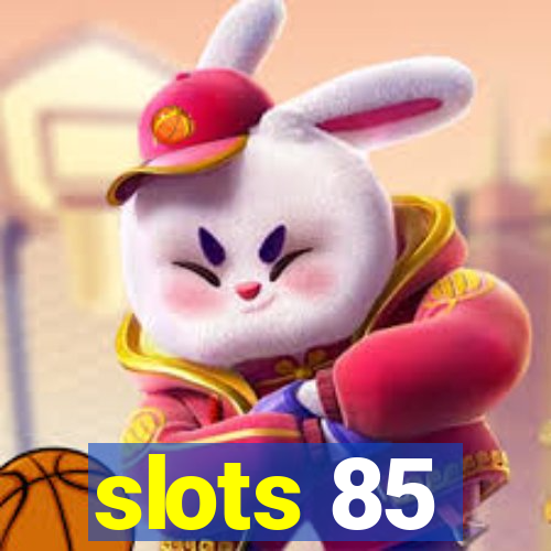 slots 85